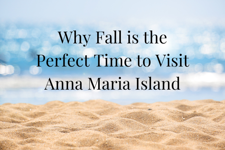 Why Fall is the Perfect Time to Visit Anna Maria Island