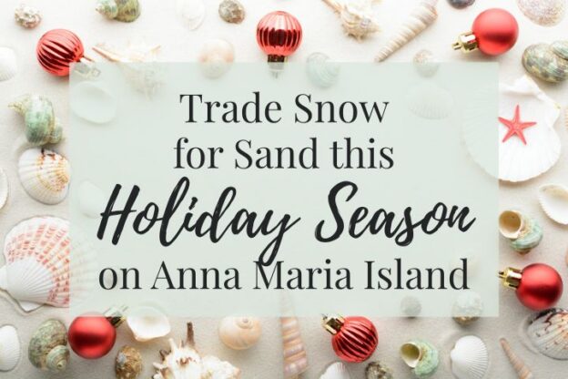 Trade Snow for Sand this Holiday Season on Anna Maria Island